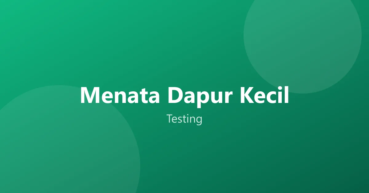 Menata Dapur Kecil: Wadah yang Tepat Menghemat Separuh Ruang